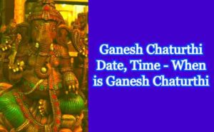 Ganesh Chaturthi Date, Time - When Ganesh Chaturthi